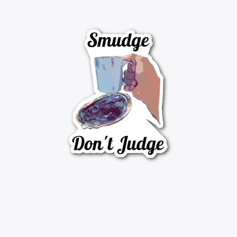 Smudge dont judge